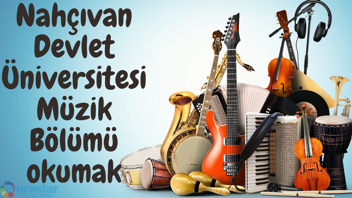 Nahçıvan Devlet Üniversitesi Müzik Bölümü okumak